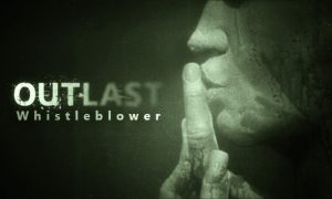 Outlast Whistleblower Version Full Game Free Download