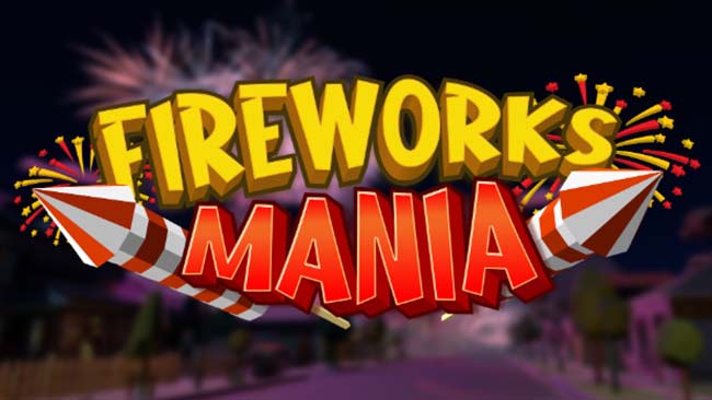 Fireworks Mania – An Explosive Simulator Free Full PC Game For Download