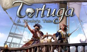 Tortuga – A Pirate’s Tale Free Full PC Game For Download